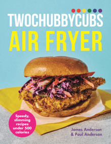 Twochubbycubs Air Fryer Cookbook (Delicious, slimming recipes under 500 calories) by Paul Anderson, James Anderson, 9781399741736