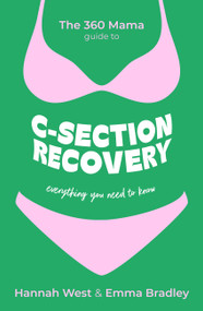 The 360 Mama Guide to C-Section Recovery (Everything You Need to Know) by The 360 Mama, 9781399818353
