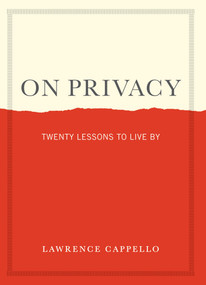 On Privacy (Twenty Lessons to Live By) by Lawrence Cappello, 9781523524174