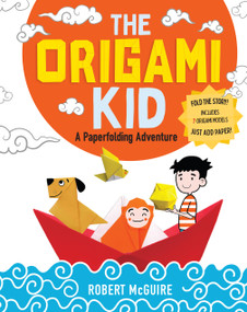 The Origami Kid (A Paperfolding Adventure) - 9781523526116 by Robert McGuire, 9781523526116