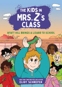The Kids in Mrs. Z's Class: Wyatt Hill Brings a Lizard to School - 9781523530014 by Eliot Schrefer, Kat Fajardo, Kate Messner, 9781523530014