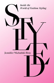 Styled (Inside the World of Fashion Styling) by Jennifer Michalski-Bray, 9781529433258