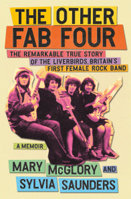 The Other Fab Four (The Remarkable True Story of the Liverbirds, Britain's First Female Rock Band) - 9781538739976 by Mary McGlory, Sylvia Saunders, 9781538739976