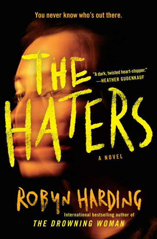 The Haters by Robyn Harding, 9781538766118