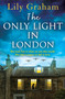 The Only Light in London by Lily Graham, 9781538770559