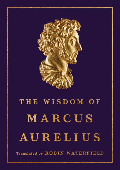 The Wisdom of Marcus Aurelius by Marcus Aurelius, Robin Waterfield, 9781541606760