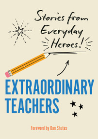 Extraordinary Teachers (Stories from Everyday Heroes) by Dan Shutes, Editors of Rock Point, 9781577154785