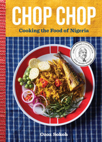 Chop Chop (Cooking the Food of Nigeria) by Ozoz Sokoh, 9781648291890