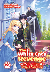 The White Cat's Revenge as Plotted from the Dragon King's Lap: Volume 7 (Light Novel) by Kureha, Yamigo, David Evelyn, 9781718305069