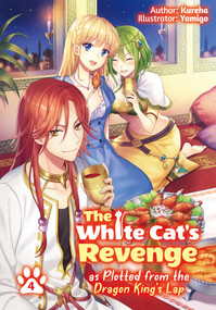The White Cat's Revenge as Plotted from the Dragon King's Lap: Volume 4 (Light Novel) by Kureha, Yamigo, David Evelyn, 9781718319981