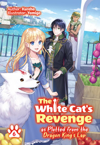 The White Cat's Revenge as Plotted from the Dragon King's Lap: Volume 6 (Light Novel) by Kureha, Yamigo, David Evelyn, 9781718320444