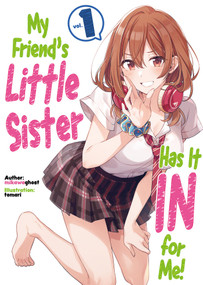 My Friend's Little Sister Has It In For Me! Volume 1 (Light Novel) by mikawaghost, Alexandra Owen-Burns, tomari, 9781718326804