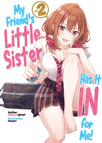 My Friend's Little Sister Has It In For Me! Volume 2 (Light Novel) by mikawaghost, Alexandra Owen-Burns, tomari, 9781718326811