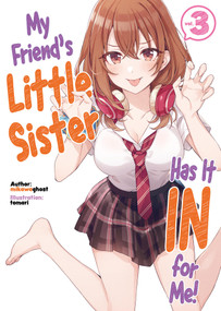 My Friend's Little Sister Has It In For Me! Volume 3 (Light Novel) by mikawaghost, Alexandra Owen-Burns, tomari, 9781718326828