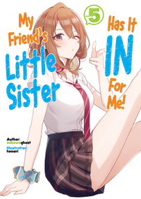 My Friend's Little Sister Has It In For Me! Volume 5 (Light Novel) by mikawaghost, Alexandra Owen-Burns, tomari, 9781718326842