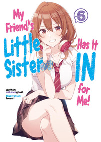 My Friend's Little Sister Has It In For Me! Volume 6 (Light Novel) by mikawaghost, Alexandra Owen-Burns, tomari, 9781718326859