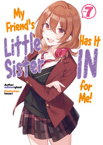 My Friend's Little Sister Has It In For Me! Volume 7 (Light Novel) by Alexandra Owen-Burns, 9781718326866