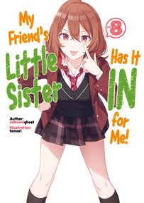 My Friend's Little Sister Has It In For Me! Volume 8 (Light Novel) by Alexandra Owen-Burns, 9781718326873