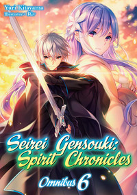 Seirei Gensouki: Spirit Chronicles: Omnibus 6 (Light Novel) by Yuri Kitayama, Mana Mana Z., Riv, 9781718328853
