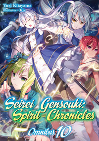 Seirei Gensouki: Spirit Chronicles: Omnibus 10 (Light Novel) by Yuri Kitayama, Mana Mana Z., 9781718328891