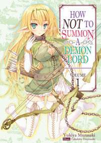 How NOT to Summon a Demon Lord: Volume 1 (Light Novel) by Yukiya Murasaki, Takahiro Tsurusaki, Garrison Denim, 9781718352001