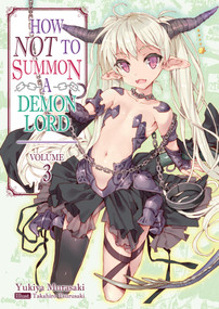 How NOT to Summon a Demon Lord: Volume 3 (Light Novel) by Yukiya Murasaki, Garrison Denim, Takahiro Tsurusaki, 9781718352025