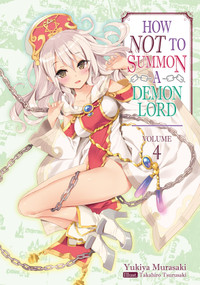 How NOT to Summon a Demon Lord: Volume 4 (Light Novel) by Yukiya Murasaki, Garrison Denim, Takahiro Tsurusaki, 9781718352032