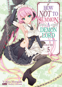 How NOT to Summon a Demon Lord: Volume 5 (Light Novel) by Yukiya Murasaki, ZackZeal, Takahiro Tsurusaki, 9781718352049