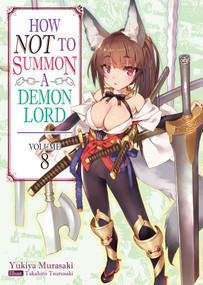 How NOT to Summon a Demon Lord: Volume 8 (Light Novel) by Yukiya Murasaki, ZackZeal, Takahiro Tsurusaki, 9781718352070