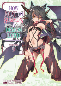 How NOT to Summon a Demon Lord: Volume 9 (Light Novel) by Yukiya Murasaki, ZackZeal, Takahiro Tsurusaki, 9781718352087