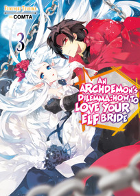 An Archdemon's Dilemma: How to Love Your Elf Bride: Volume 3 (Light Novel) by Fuminori Teshima, Hikoki, COMTA, 9781718357020