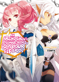An Archdemon's Dilemma: How to Love Your Elf Bride: Volume 5 (Light Novel) by Fuminori Teshima, Hikoki, COMTA, 9781718357044