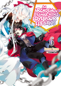 An Archdemon's Dilemma: How to Love Your Elf Bride: Volume 6 (Light Novel) by Fuminori Teshima, Hikoki, COMTA, 9781718357051