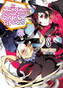 An Archdemon's Dilemma: How to Love Your Elf Bride: Volume 8 (Light Novel) by Fuminori Teshima, Hikoki, COMTA, 9781718357075