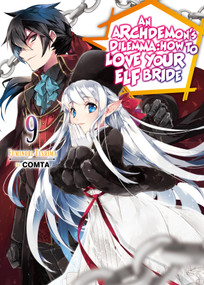 An Archdemon's Dilemma: How to Love Your Elf Bride: Volume 9 (Light Novel) by Fuminori Teshima, Hikoki, COMTA, 9781718357082