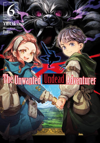 The Unwanted Undead Adventurer (Light Novel): Volume 6 by Yu Okano, Noah Rozenberg, Jaian, 9781718357457