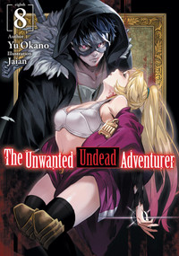 The Unwanted Undead Adventurer (Light Novel): Volume 8 by Yu Okano, Noah Rozenberg, Jaian, 9781718357471