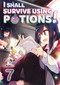 I Shall Survive Using Potions! Volume 7 (Light Novel) by FUNA, Sukima, Hiro Watanabe, 9781718371965