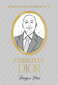 Words from a Fashion Icon: Christian Dior by Megan Hess, 9781761451348