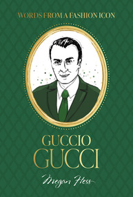Words from a Fashion Icon: Guccio Gucci by Megan Hess, 9781761451362
