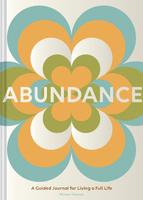 Abundance (A Guided Journal for Living a Full Life) by Michael Tennant, 9781797221731