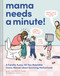 Mama Needs a Minute! (A Candid, Funny, All-Too-Relatable Comic Memoir about Surviving Motherhood) by Mary Catherine Starr, 9781797226866