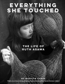 Everything She Touched (The Life of Ruth Asawa) - 9781797232645 by Marilyn Chase, Jonathan Laib, 9781797232645