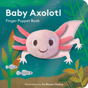 Baby Axolotl: Finger Puppet Book by Yu-Hsuan Huang, 9781797232768