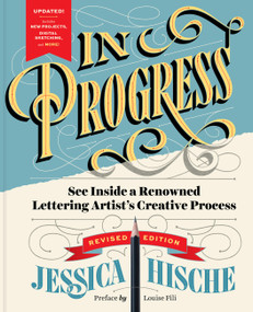 In Progress (Revised Edition) (See Inside a Renowned Lettering Artist's Creative Process) by Jessica Hische, Louise Fili, 9781797232959