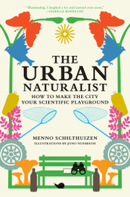The Urban Naturalist (How to Make the City Your Scientific Playground) by Menno Schilthuizen, Jono Nussbaum, 9780262049092