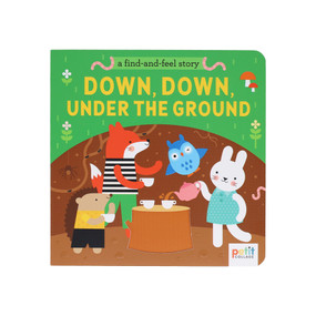 A Find and Feel Story: Down, Down, Under the Ground by Petit Collage, 9781797234809
