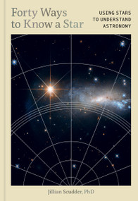 Forty Ways to Know a Star (Using Stars to Understand Astronomy) by Jillian Scudder, 9781797235004