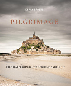 Pilgrimage (The Great Pilgrim Routes of Britain and Europe) by Derry Brabbs, 9781836004066
