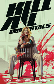 Kill All Immortals by Zack Kaplan, Fico Ossio, Thiago Rocha, Hassan Otsmane-Elhaou, 9781506741000